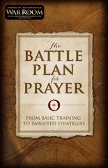 Battle Plan for Prayer: From Basic Training to Targeted Strategies kaina ir informacija | Dvasinės knygos | pigu.lt