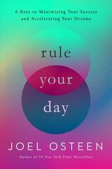 Rule Your Day: 6 Keys to Maximizing Your Success and Accelerating Your Dreams kaina ir informacija | Dvasinės knygos | pigu.lt