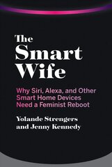 Smart Wife: Why Siri, Alexa, and Other Smart Home Devices Need a Feminist Reboot kaina ir informacija | Socialinių mokslų knygos | pigu.lt