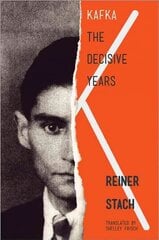 Kafka: The Decisive Years kaina ir informacija | Biografijos, autobiografijos, memuarai | pigu.lt