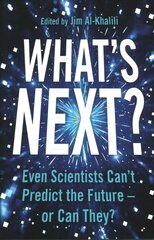 What's Next?: Even Scientists Can't Predict the Future - or Can They? Main kaina ir informacija | Ekonomikos knygos | pigu.lt