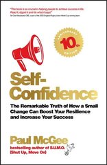 Self-Confidence: The Remarkable Truth of How a Small Change Can Boost Your Resilience and Increase Your Success 10th Anniversary Edition kaina ir informacija | Saviugdos knygos | pigu.lt