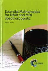 Essential Mathematics for NMR and MRI Spectroscopists kaina ir informacija | Ekonomikos knygos | pigu.lt