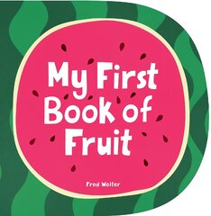 My First Book of Fruit UK Edition цена и информация | Книги для самых маленьких | pigu.lt