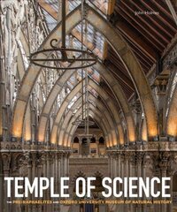 Temple of Science: The Pre-Raphaelites and Oxford University Museum of Natural History цена и информация | Книги об искусстве | pigu.lt