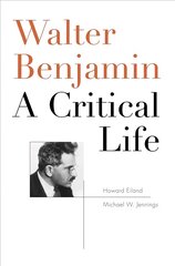 Walter Benjamin: A Critical Life kaina ir informacija | Biografijos, autobiografijos, memuarai | pigu.lt