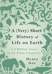 (Very) Short History of Life on Earth: 4.6 Billion Years in 12 Pithy Chapters kaina ir informacija | Ekonomikos knygos | pigu.lt