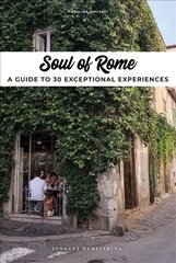 Soul of Rome: A Guide to 30 Exceptional Experiences kaina ir informacija | Kelionių vadovai, aprašymai | pigu.lt