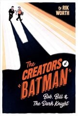 Creators of Batman: Bob, Bill and The Dark Knight цена и информация | Фантастика, фэнтези | pigu.lt