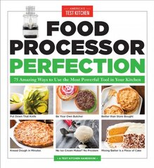 Food Processor Perfection: 75 Amazing Ways to Use the Most Powerful Tool in Your Kitchen kaina ir informacija | Receptų knygos | pigu.lt