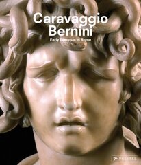 Caravaggio and Bernini: Early Baroque in Rome kaina ir informacija | Knygos apie meną | pigu.lt