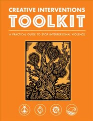 Creative Interventions Toolkit: A Practical Guide to Stop Interpersonal Violence kaina ir informacija | Socialinių mokslų knygos | pigu.lt