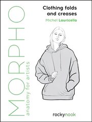 Morpho: Clothing Folds and Creases: Anatomy for Artists цена и информация | Книги о питании и здоровом образе жизни | pigu.lt