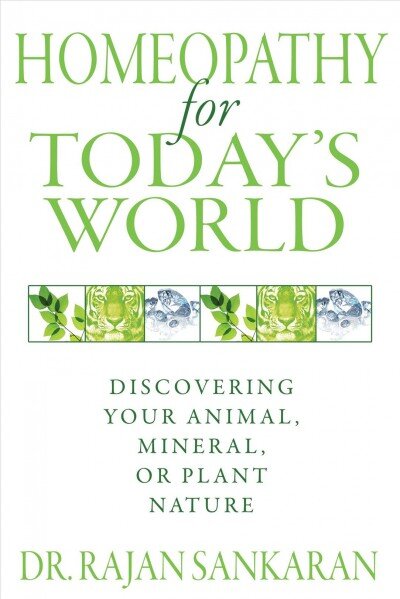 Homeopathy for Today's World: Discovering Your Animal, Mineral, or Plant Nature kaina ir informacija | Saviugdos knygos | pigu.lt