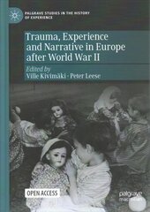 Trauma, Experience and Narrative in Europe after World War II 1st ed. 2022 kaina ir informacija | Istorinės knygos | pigu.lt