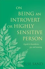 On Being an Introvert or Highly Sensitive Person: A guide to boundaries, joy, and meaning kaina ir informacija | Saviugdos knygos | pigu.lt