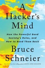 Hacker's Mind: How the Powerful Bend Society's Rules, and How to Bend them Back kaina ir informacija | Ekonomikos knygos | pigu.lt