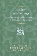 Insolent Proceedings: Rethinking Public Politics in the English Revolution цена и информация | Исторические книги | pigu.lt