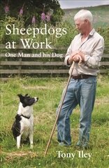 Sheepdogs at Work: One Man and His Dog цена и информация | Книги по социальным наукам | pigu.lt