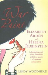 War Paint: Elizabeth Arden and Helena Rubinstein: Their Lives, their Times, their Rivalry kaina ir informacija | Biografijos, autobiografijos, memuarai | pigu.lt