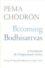 Becoming Bodhisattvas: A Guidebook for Compassionate Action kaina ir informacija | Dvasinės knygos | pigu.lt
