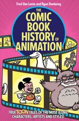 Comic Book History of Animation: True Toon Tales of the Most Iconic Characters, Artists and Styles! kaina ir informacija | Fantastinės, mistinės knygos | pigu.lt