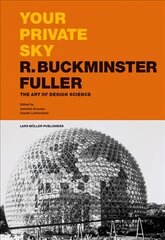 Your Private Sky R Buckminster Fuller: The Art of Design Science: The Art of Design Science kaina ir informacija | Knygos apie meną | pigu.lt