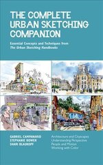 Complete Urban Sketching Companion: Essential Concepts and Techniques from The Urban Sketching Handbooks--Architecture and Cityscapes, Understanding Perspective, People and Motion, Working with Color, Volume 10 цена и информация | Книги о питании и здоровом образе жизни | pigu.lt