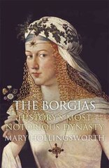 Borgias: History's Most Notorious Dynasty цена и информация | Исторические книги | pigu.lt