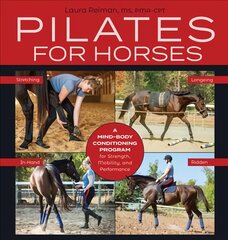 Pilates for Horses: A Mind-Body Conditioning Program for Strength, Mobility, and Performance kaina ir informacija | Knygos apie sveiką gyvenseną ir mitybą | pigu.lt