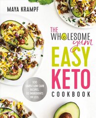 Wholesome Yum Easy Keto Cookbook: 100 Simple Low-Carb Recipes. 10 Ingredients or Less. kaina ir informacija | Receptų knygos | pigu.lt