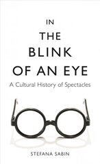 In the Blink of an Eye: A Cultural History of Spectacles kaina ir informacija | Istorinės knygos | pigu.lt