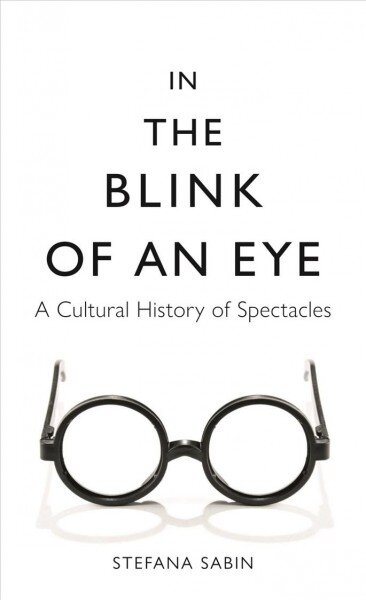 In the Blink of an Eye: A Cultural History of Spectacles kaina ir informacija | Istorinės knygos | pigu.lt