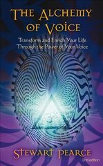 Alchemy of Voice: Transform and Enrich Your Life Through the Power of Your Voice 2nd Edition, Revised Edition цена и информация | Самоучители | pigu.lt