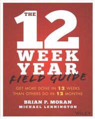 12 Week Year Field Guide: Get More Done In 12 Weeks Than Others Do In 12 Months цена и информация | Книги по экономике | pigu.lt