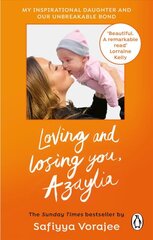 Loving and Losing You, Azaylia: My Inspirational Daughter and our Unbreakable Bond цена и информация | Биографии, автобиографии, мемуары | pigu.lt