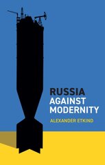 Russia Against Modernity цена и информация | Книги по социальным наукам | pigu.lt