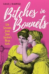 Bitches in Bonnets: Life Lessons from Jane Austen's Mean Girls kaina ir informacija | Socialinių mokslų knygos | pigu.lt