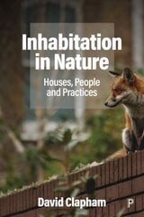 Inhabitation in Nature: Houses, People and Practices цена и информация | Книги по социальным наукам | pigu.lt