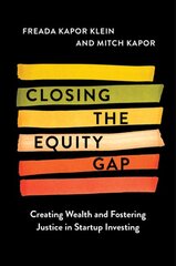 Closing the Equity Gap: Creating Wealth and Fostering Justice in Startup Investing цена и информация | Книги по экономике | pigu.lt