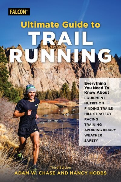 Ultimate Guide to Trail Running: Everything You Need to Know about Equipment, Finding Trails, Nutrition, Hill Strategy, Racing, Avoiding Injury, Training, Weather, and Safety Third Edition цена и информация | Knygos apie sveiką gyvenseną ir mitybą | pigu.lt