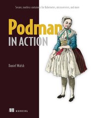Podman in Action: The Next Generation of Container Engines kaina ir informacija | Ekonomikos knygos | pigu.lt