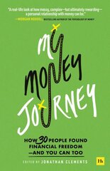 My Money Journey: How 30 People Found Financial Freedom - And You Can Too kaina ir informacija | Saviugdos knygos | pigu.lt