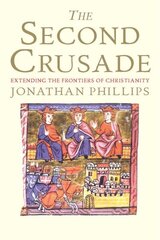 Second Crusade: Extending the Frontiers of Christendom цена и информация | Исторические книги | pigu.lt