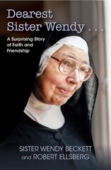 Dearest Sister Wendy . . . A Surprising Story of Faith and Friendship kaina ir informacija | Dvasinės knygos | pigu.lt