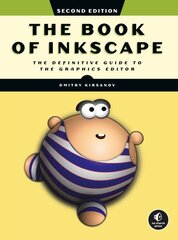 Book Of Inkscape 2nd Edition: The Definitive Guide to the Graphics Editor kaina ir informacija | Ekonomikos knygos | pigu.lt
