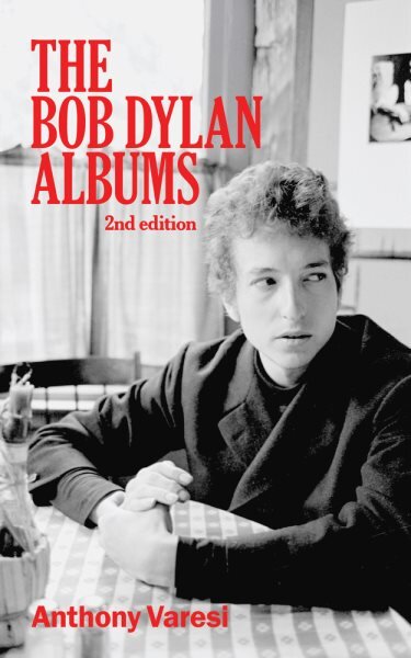 Bob Dylan Albums: Second Edition 2nd Revised edition kaina ir informacija | Biografijos, autobiografijos, memuarai | pigu.lt
