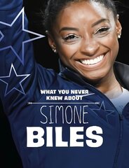 What You Never Knew About Simone Biles kaina ir informacija | Knygos paaugliams ir jaunimui | pigu.lt