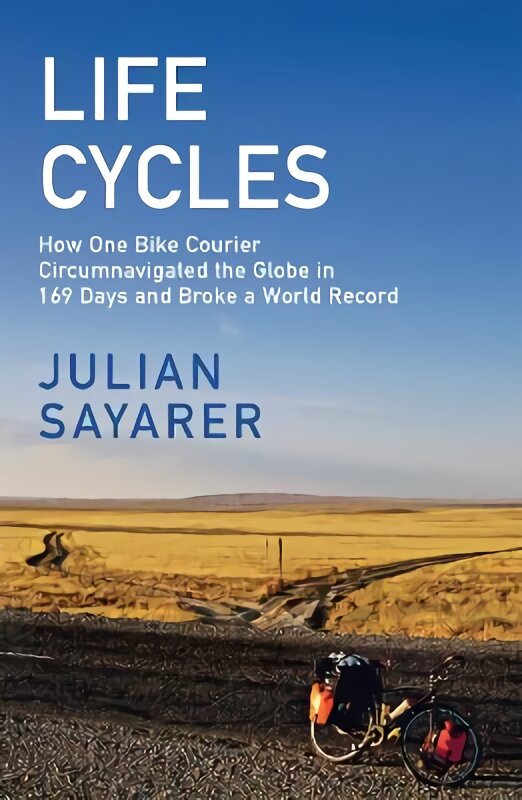 Life Cycles: How One Bike Courier Circumnavigated the Globe In 169 Days and Broke a World Record kaina ir informacija | Knygos apie sveiką gyvenseną ir mitybą | pigu.lt