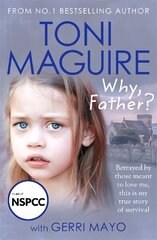 Why, Father?: From the No.1 bestselling author, a new true story of abuse and survival for fans of Cathy Glass kaina ir informacija | Biografijos, autobiografijos, memuarai | pigu.lt